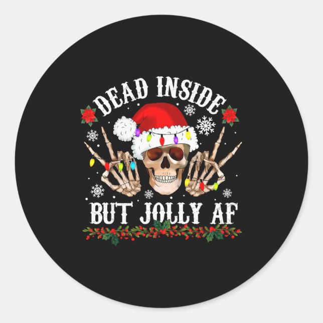 Dead Inside But Jolly Af Funny Christmas Funny Sku Classic Round Sticker (Front)