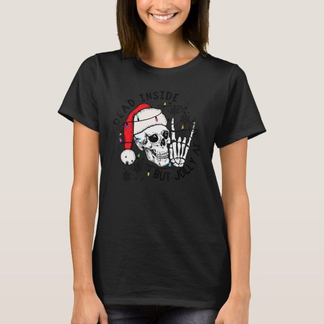 Dead Inside But Jolly AF Funny Skeleton Christmas  T-Shirt (Front)
