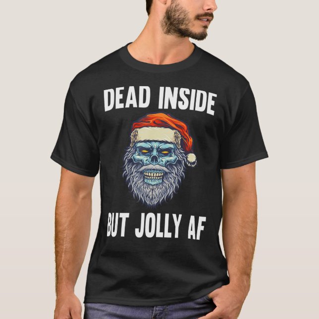 Dead Inside But Jolly AF Funny Skeleton Santa Hat  T-Shirt (Front)