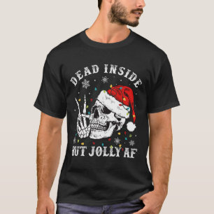 Dead Inside But Jolly Af Skeleton Santa Christmas T-Shirt
