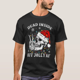 Dead Inside But Jolly Af Skull Santa Light Skeleto T-Shirt