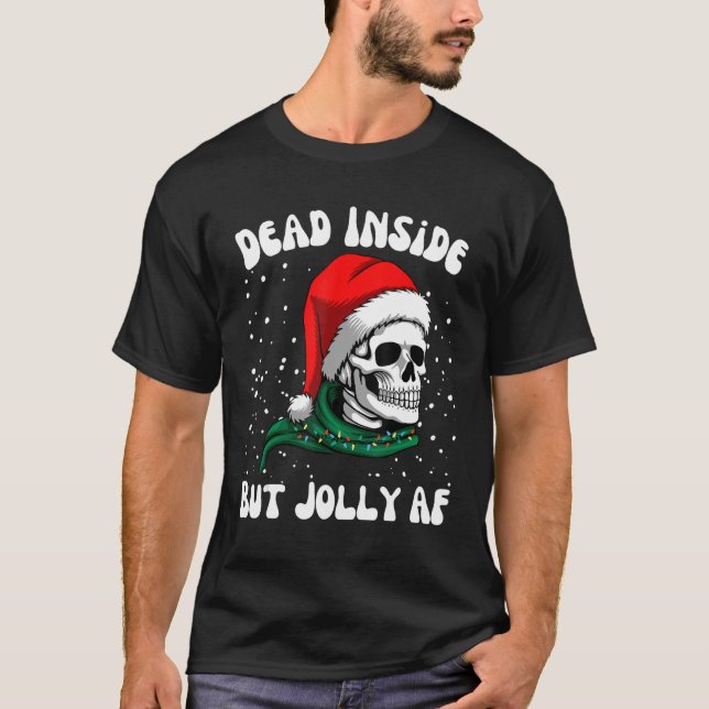 Dead Inside But Jolly AF Skull Santa Light Skeleto T-Shirt (Front)