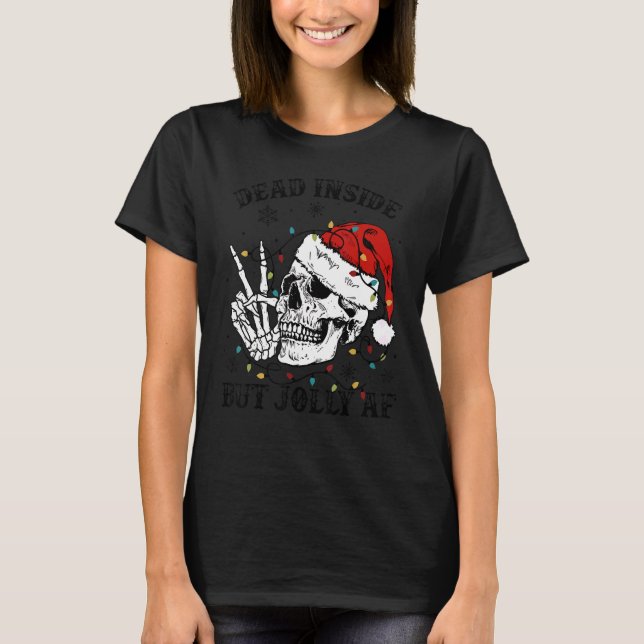 Dead Inside But Jolly Af Skull Santa Light Skeleto T-Shirt (Front)