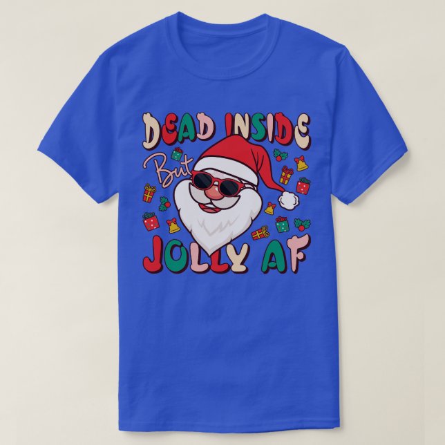 Dead Inside but jolly AF T-Shirt (Design Front)