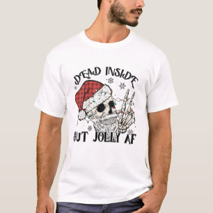 Dead Inside But Jolly Aff, Merry Christmas. T-Shirt