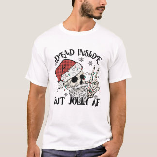 Dead Inside But Jolly Aff, Merry Christmas. T-Shirt