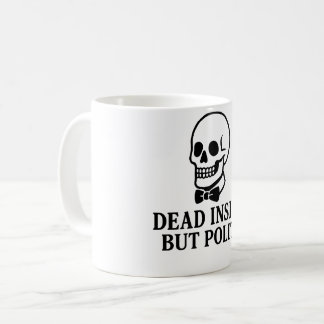 Dead Inside, But Polite Coffee Mug