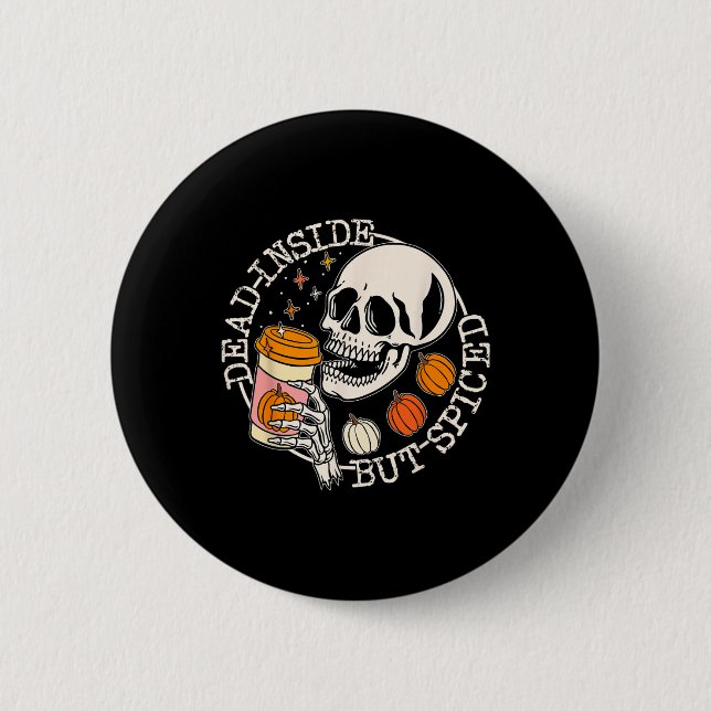 Dead Inside But Spiced Pumpkin Skull Drinking Fall 6 Cm Round Badge (Front)