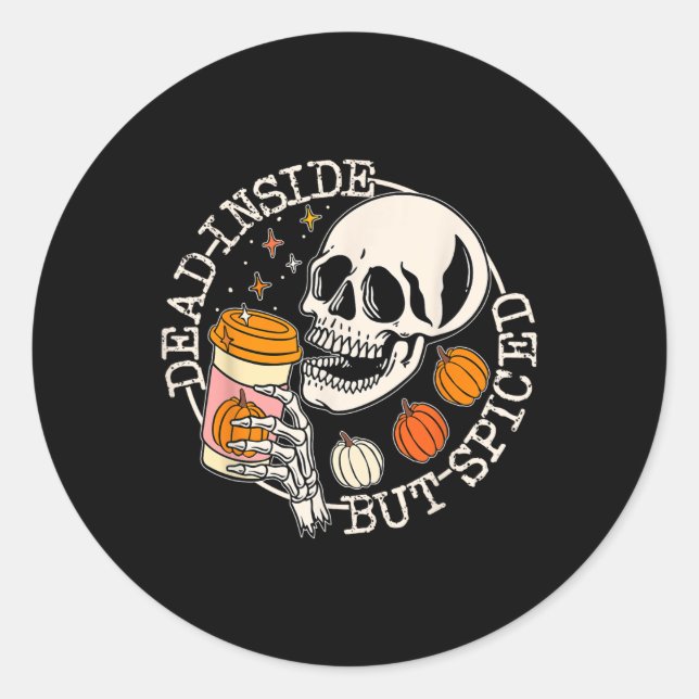 Dead Inside But Spiced Pumpkin Skull Drinking Fall Classic Round Sticker (Front)