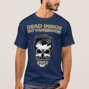 Dead Inside But Still caffeinated Haircut grandpa  T-Shirt