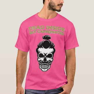 Dead Inside But Still caffeinated Haircut grandpa  T-Shirt