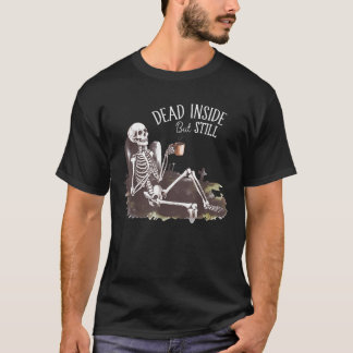 Dead Inside But Still Caffeinated Skeleton Drinkin T-Shirt