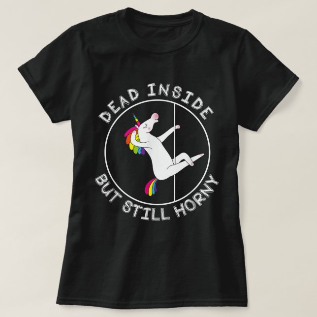 Dead Inside But Still Horny unicorn  T-Shirt (Design Front)
