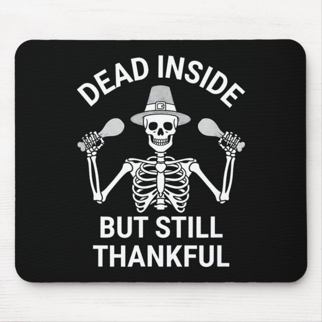 Dead Inside But Still Thankful - Skeleton Hallowee Mouse Mat (Front)