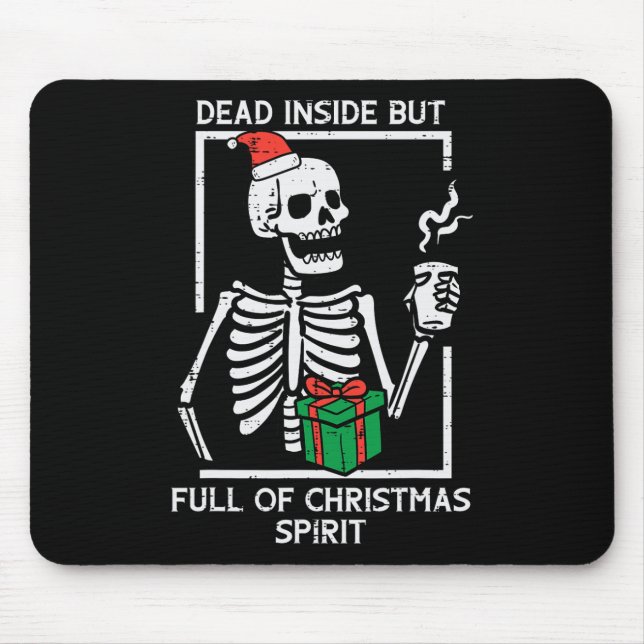 Dead Inside Full Christmas Spirit Skeleton Xmas Wo Mouse Mat (Front)
