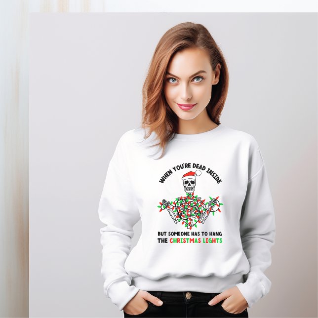 Dead inside hang christmas lights skeleton funny sweatshirt (Creator Uploaded)