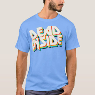 Dead Inside Metal Typography Nihilist Statement De T-Shirt