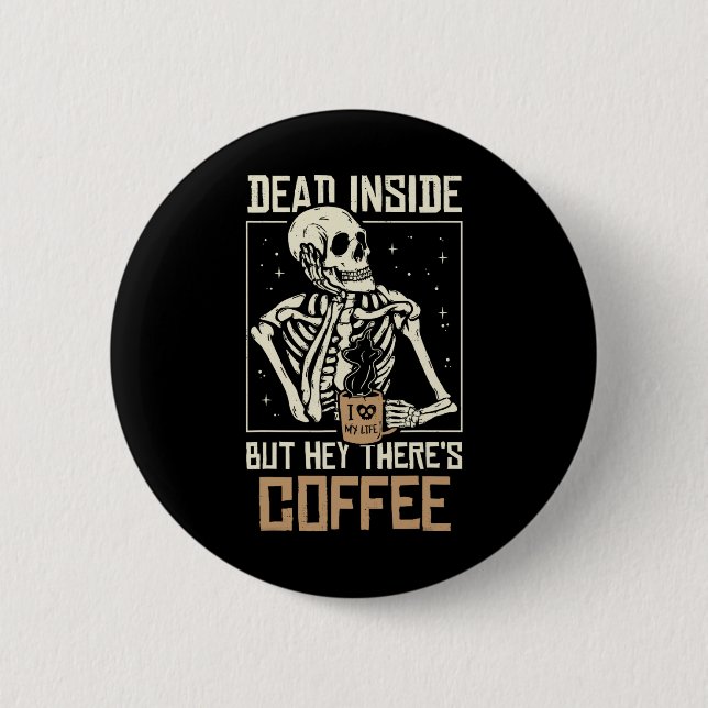 Dead Inside Skeleton Drinking Coffee Funny Hallowe 6 Cm Round Badge (Front)