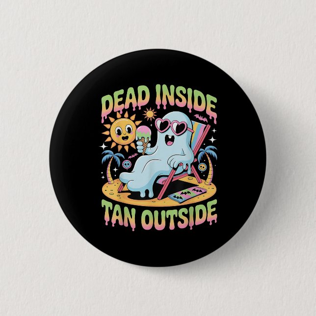 Dead Inside Tan Outside Funny Ghost Summerween  6 Cm Round Badge (Front)