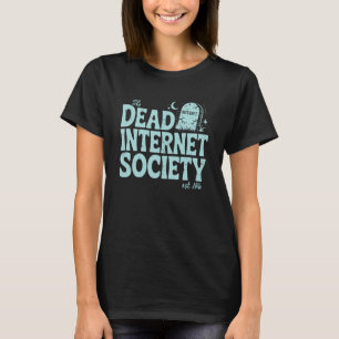 Dead Internet Theory Society Conspiracy Meme Humou T-Shirt