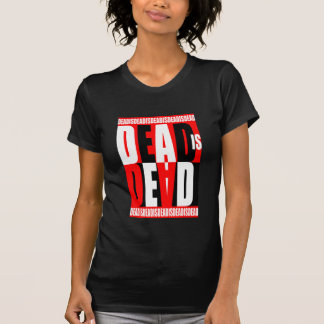 Dead Is Dead T-Shirt