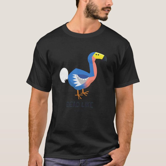 Dead Like A Dodo (Funny Dodo Graphic) T-Shirt (Front)