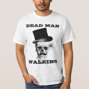 Dead man walking T-Shirt