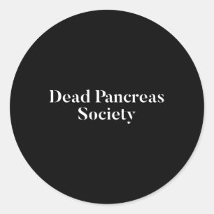 Dead Pancreas Society Diabetes Awareness Fun Diabe Classic Round Sticker