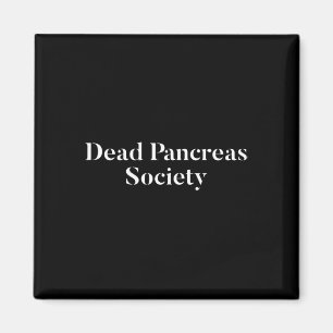 Dead Pancreas Society Diabetes Awareness Fun Diabe Magnet