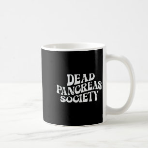 Dead Pancreas Society Funny Skeleton Diabetes Awar Coffee Mug