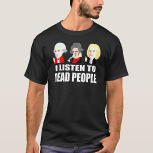 Dead People Classical Music Mozart Beethoven Bach T-Shirt