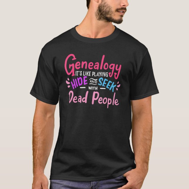 Dead People Family History Genealogist Genealogy 1 T-Shirt (Front)