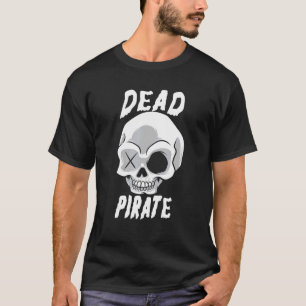 Dead Pirate Skull Skeleton Head Pirate Ship Buccan T-Shirt