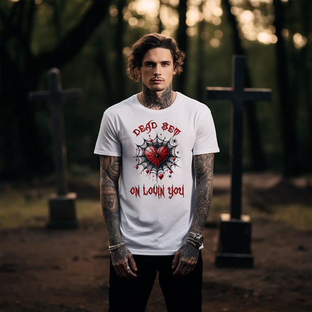 Dead Set on Lovin You T-Shirt (Creator Uploaded)