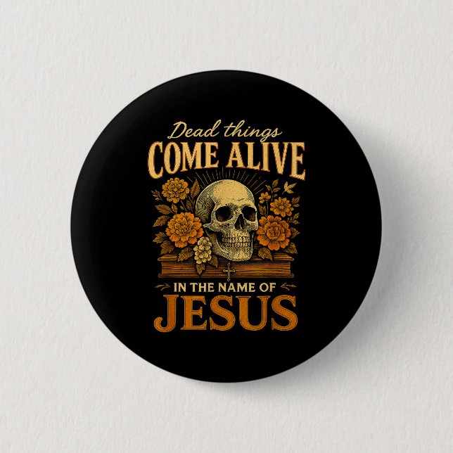 Dead Things Come Alive Name Of Jesus Christian Hal 6 Cm Round Badge (Front)