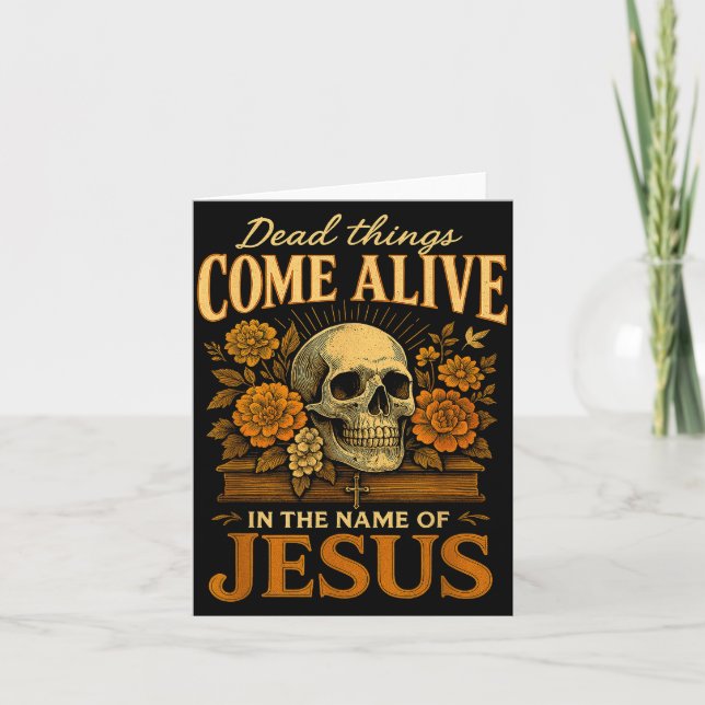 Dead Things Come Alive Name Of Jesus Christian Hal Card (Front)
