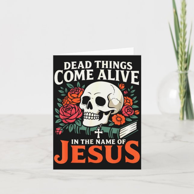 Dead Things Come Alive Name Of Jesus Christian Hal Card (Front)