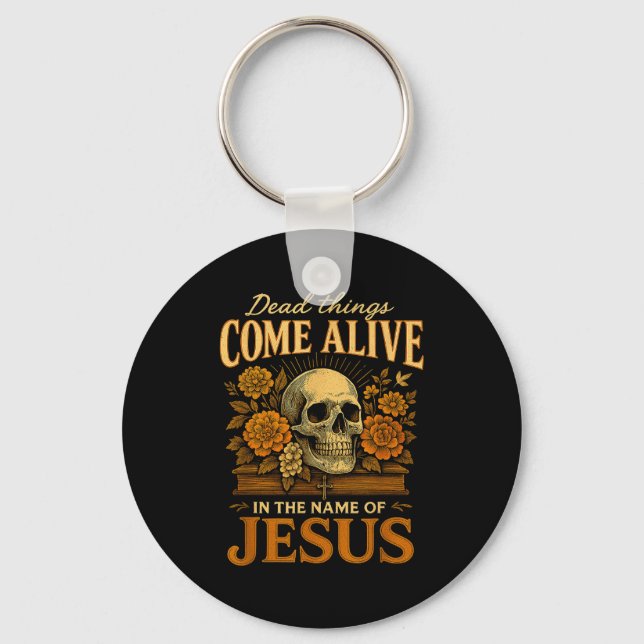 Dead Things Come Alive Name Of Jesus Christian Hal Key Ring (Front)