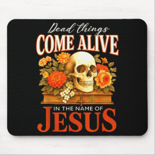 Dead Things Come Alive Name Of Jesus Christian Hal Mouse Mat