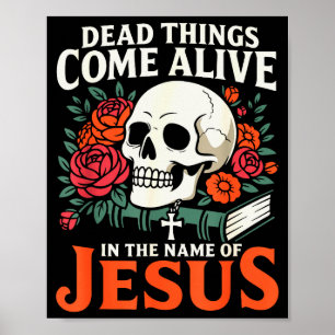 Dead Things Come Alive Name Of Jesus Christian Hal Poster