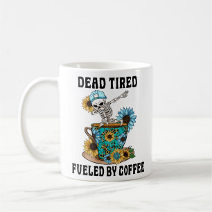 dead tired fuelled by coffee mug