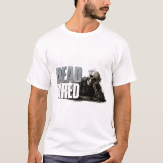 💀 Dead Tired Funny Skeleton Halloween Quote 👻 T-Shirt