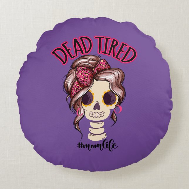 Dead Tired Mum Life Skeleton Messy Bun Bandanna Round Cushion (Front)