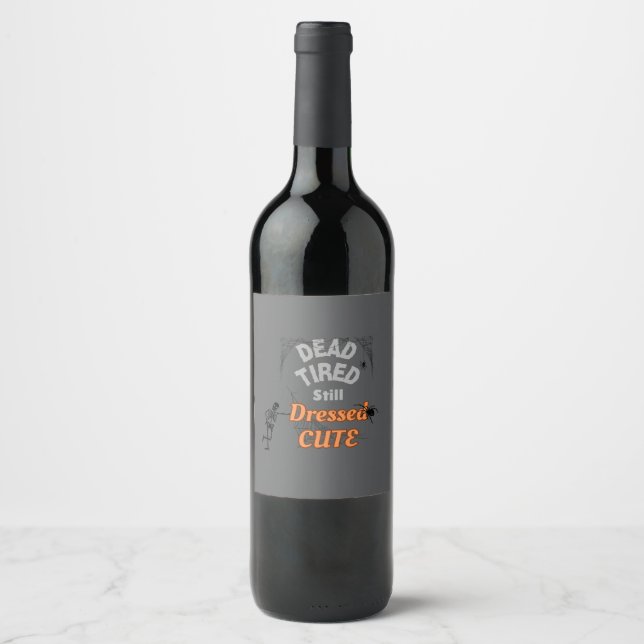 Dead Tired, Still Dressed Cute – Halloween Wine Label (Front)