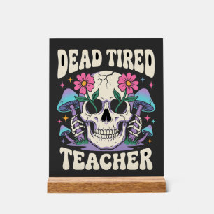 Dead Tired Teacher Skull Mushroom Halloween Graphi Acrylic Sign