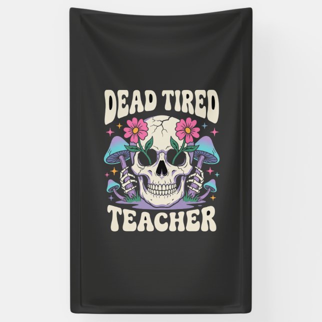 Dead Tired Teacher Skull Mushroom Halloween Graphi Banner (Vertical)