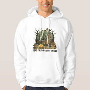 Dead Tired Without Coffee Skeleton Campfire Art Hoodie