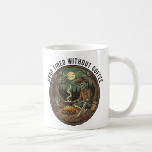 Dead Tired Without Coffee Skeleton Camping Art Mug