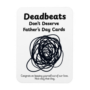 Deadbeats Don't Deserve Father's Day Cards Magnet