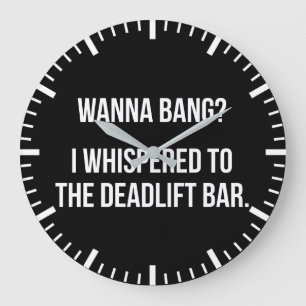 Deadlift Bar, Wanna Bang - Funny Novelty Workout Large Clock